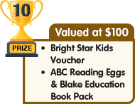 10th Prize - valued at $100 - Bright Star Kids Voucher plus ABC Reading Eggs and Blake Education Book Pack